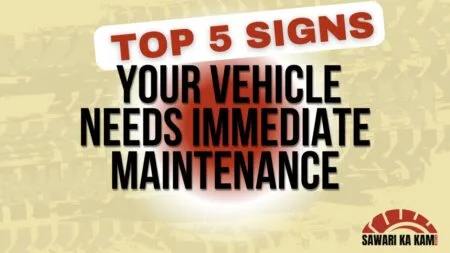 Top 5 Signs Your Vehicle Needs Immediate Maintenance